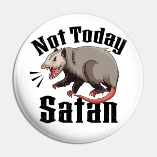 Not Today Satan Opossum Sarcastic Possum Funny Pin