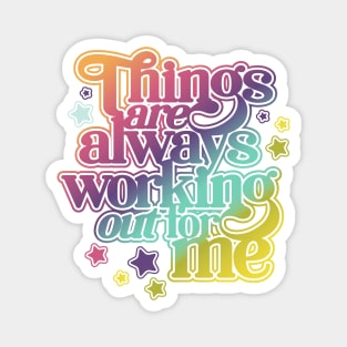 Things are Always Working Out for me Boho Magnet