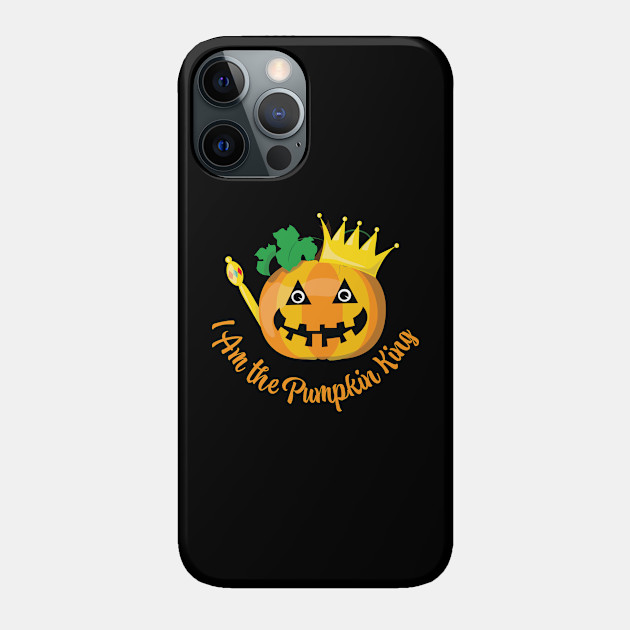 I Am the Pumpkin King - Pumpkin King - Phone Case