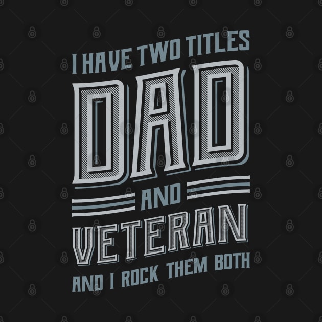 I have Two Titles Dad and Veteran by aneisha