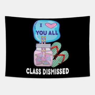 I love you all..class dismissed teacher last day of school gift Tapestry