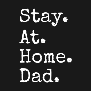 Stay-At-Home Dad, Period, White Text T-Shirt