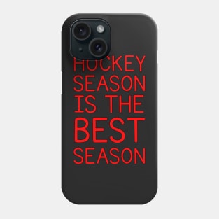 HOCKEY SEASON IS THE BEST SEASON Phone Case