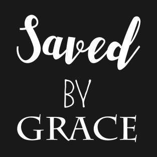 Saved By Grace T-Shirt