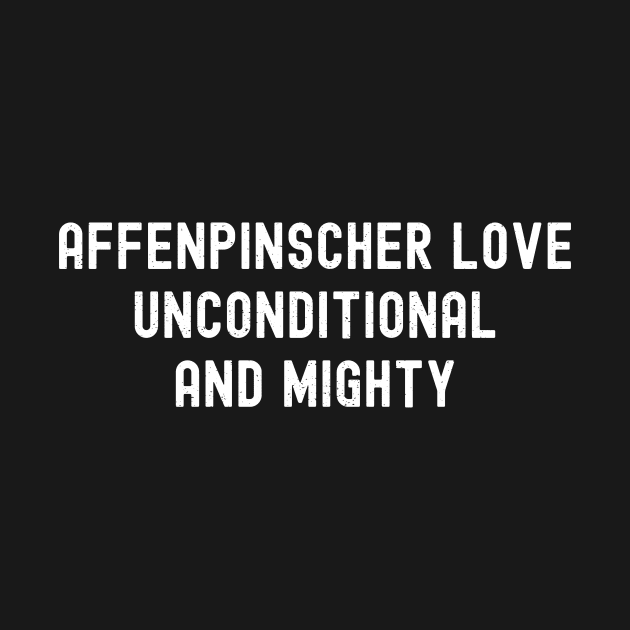 Affenpinscher Love Unconditional and Mighty by trendynoize