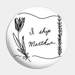 I Ship Merthur statement Pin