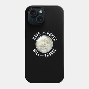 Have Poker Will Travel Phone Case