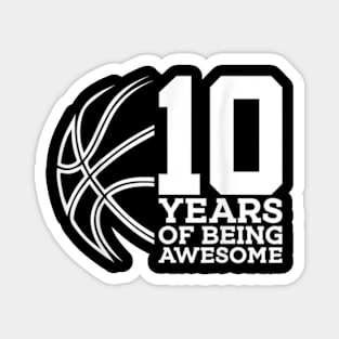 10 YEARS OF BEING AWESOME BASKETBALL 10TH BIRTHDAY Magnet