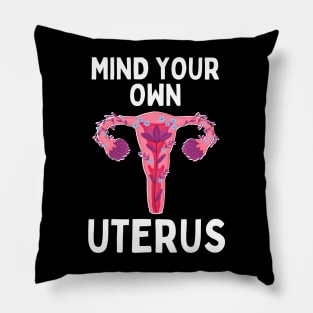Mind Your Own Uterus Pillow