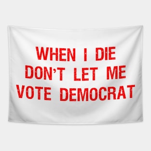 When I die don't let me vote DemocraT Tapestry