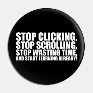 Start learning already! Pin