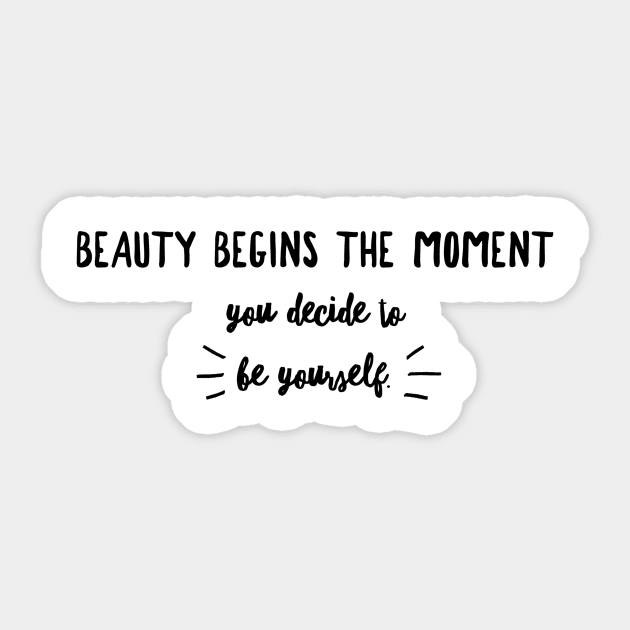 Beauty begins the moment you decide to be yourself