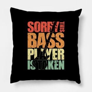 SORRY THIS BASS PLAYER IS TAKEN funny bassist gift Pillow