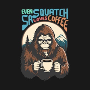 Even Sasquatch Loves Coffee T-Shirt