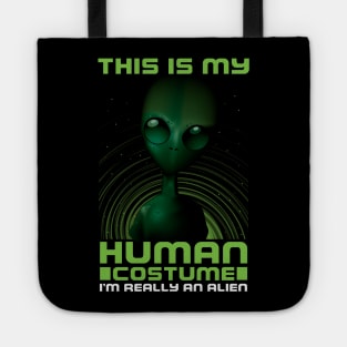 This Is My Human Costume I'm Really An Alien Tote