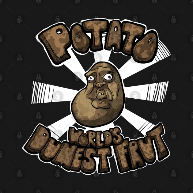 Potato: World's Dumbest Fruit by BruhEmporium