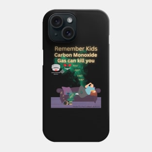 Remember Kids Carbon Monoxide Gas Can Kill You Phone Case