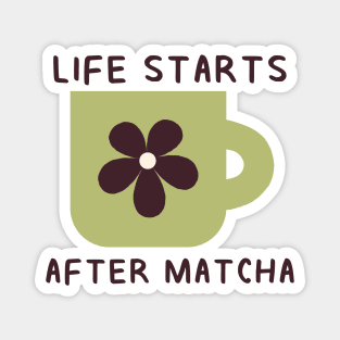 Life Starts After Matcha Magnet