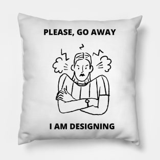 Web Designer Meme Gift For Software Developer Go Away I am Designing Pillow