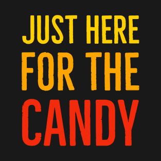 Just Here For The Candy T-Shirt