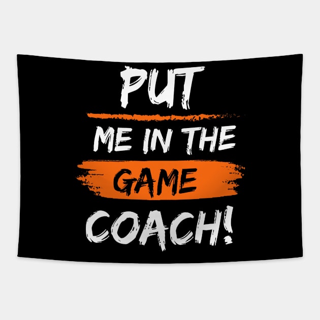 Put Me In The Game Coach! Tapestry by Veritè Kulture Vulture T-Shirts & Apparel