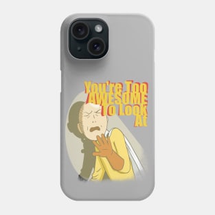 You're too awesome Phone Case