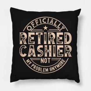 Retired Cashier - Funny Cashier slogan Pillow