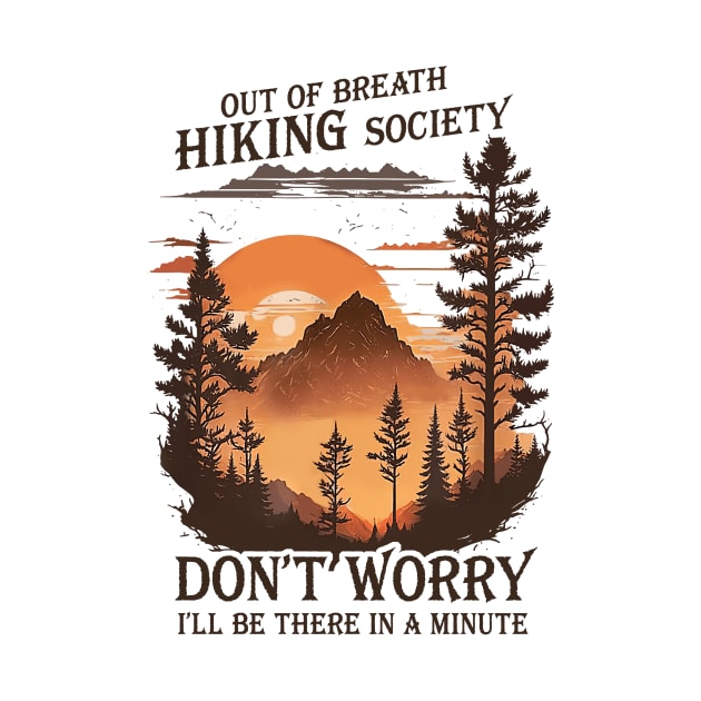 Out Of Breath Hiking Society Don't Worry I'll Be There Soon by unaffectedmoor