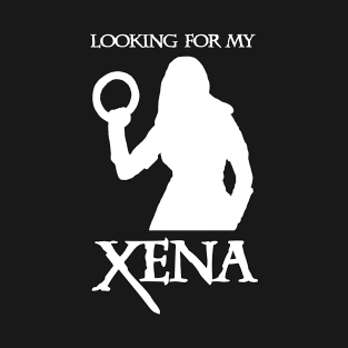 Looking For My Xena T-Shirt