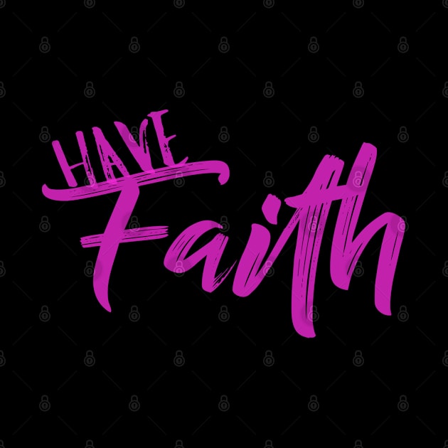 Have Faith In God Christian Faith by GraceFieldPrints