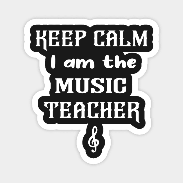 KEEP CALM I am the MUSIC TEACHER Magnet by TrendyStitch