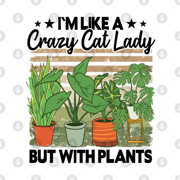 Crazy Cat Lady But With Plants Funny Plant Lovers Gift Gardening Mom by Kuehni