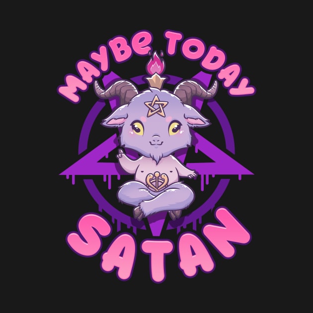 Maybe Today Satan I Cute Kawaii Anime Baphomet graphic by biNutz