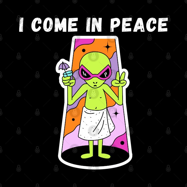 Cute Alien I Come in Peace Funny by BuddyandPrecious