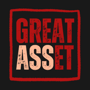 Great Asset? More like a Game Changer T-Shirt