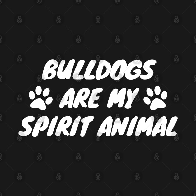 Bulldogs Are My Spirit Animal by LunaMay