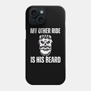 My-Other-Ride-Is-His-Beard Phone Case