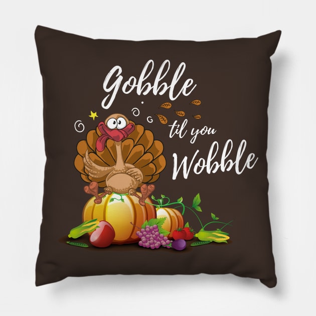 Gobble Til You Wobble Funny Thanksgiving Day Dinner Shirt Pillow by stearman