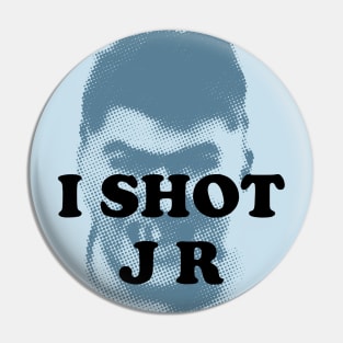 I Shot J R Pin