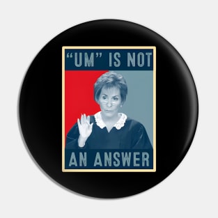 Um Is Not An Answer Only Judy Can Judge Me Pin