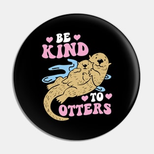 Be Kind To Otters - Otter Pin