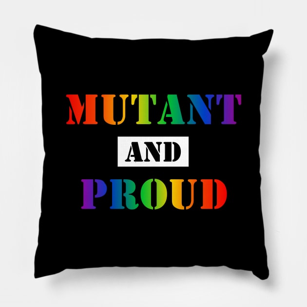 Mutant and Proud (Gay Pride Rainbow) (v1) Pillow by SapphoStore