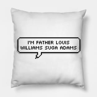 I'm Father Louis Williams Suga Adams Pillow