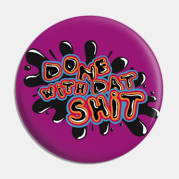 Done with that shit Pin by KateBlubird