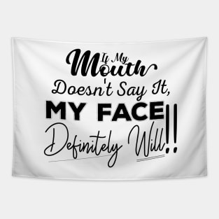 If My Mouth Doesn't Say It My Face Definitely Will - Funny Summer Sayings Quotes Sarcastic Gift Tapestry