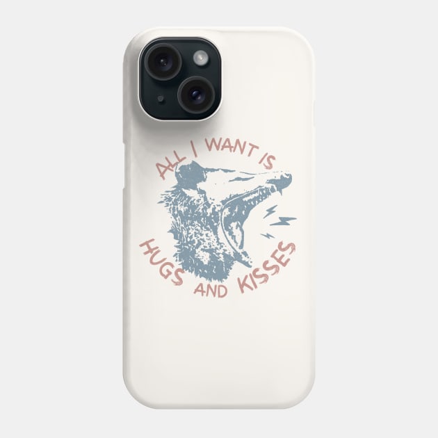 All I Want Is Hugs and Kisses Funny Opposum Possum Phone Case by Fitastic