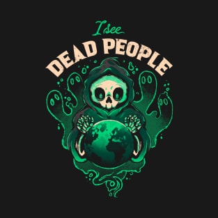 I See Dead People T-Shirt