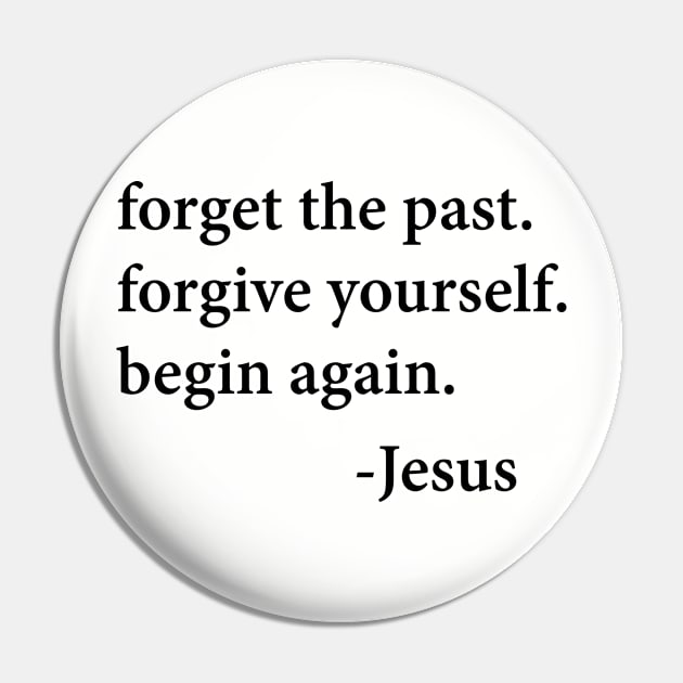 Forget - Forgive - Begin | Christian Faith Religious Pin by ChristianLifeApparel