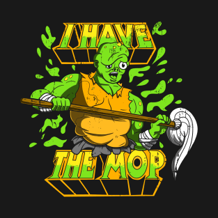 I have the mop T-Shirt