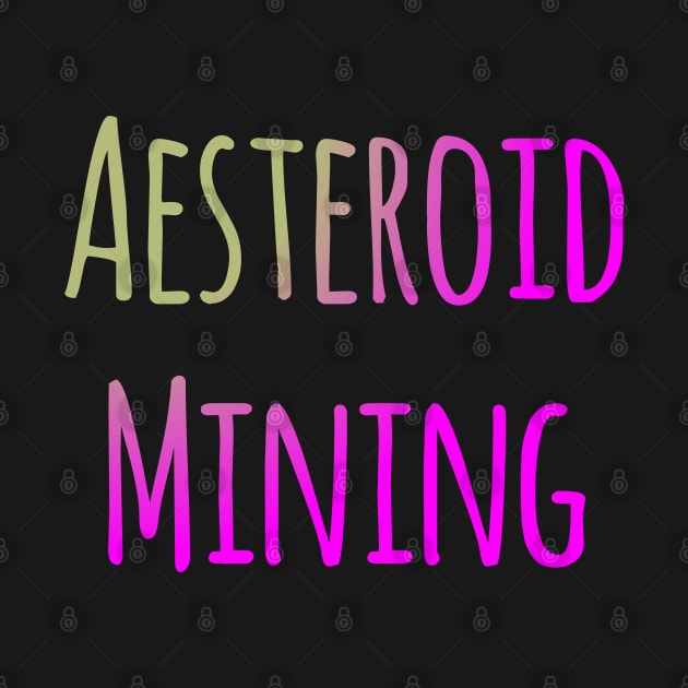 Aesteroid mining by Spaceboyishere